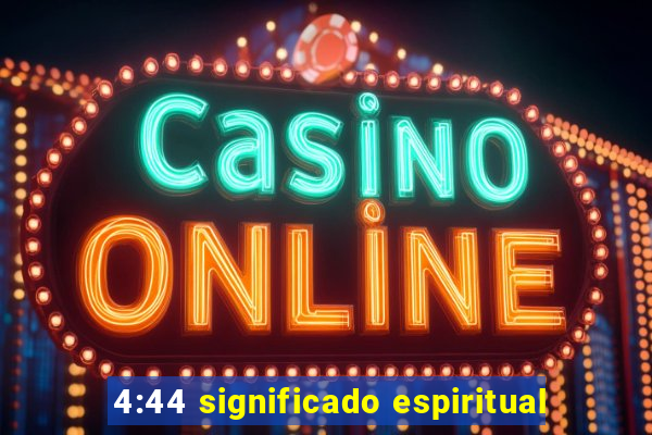 4:44 significado espiritual